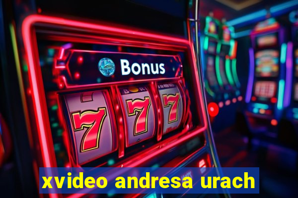 xvideo andresa urach